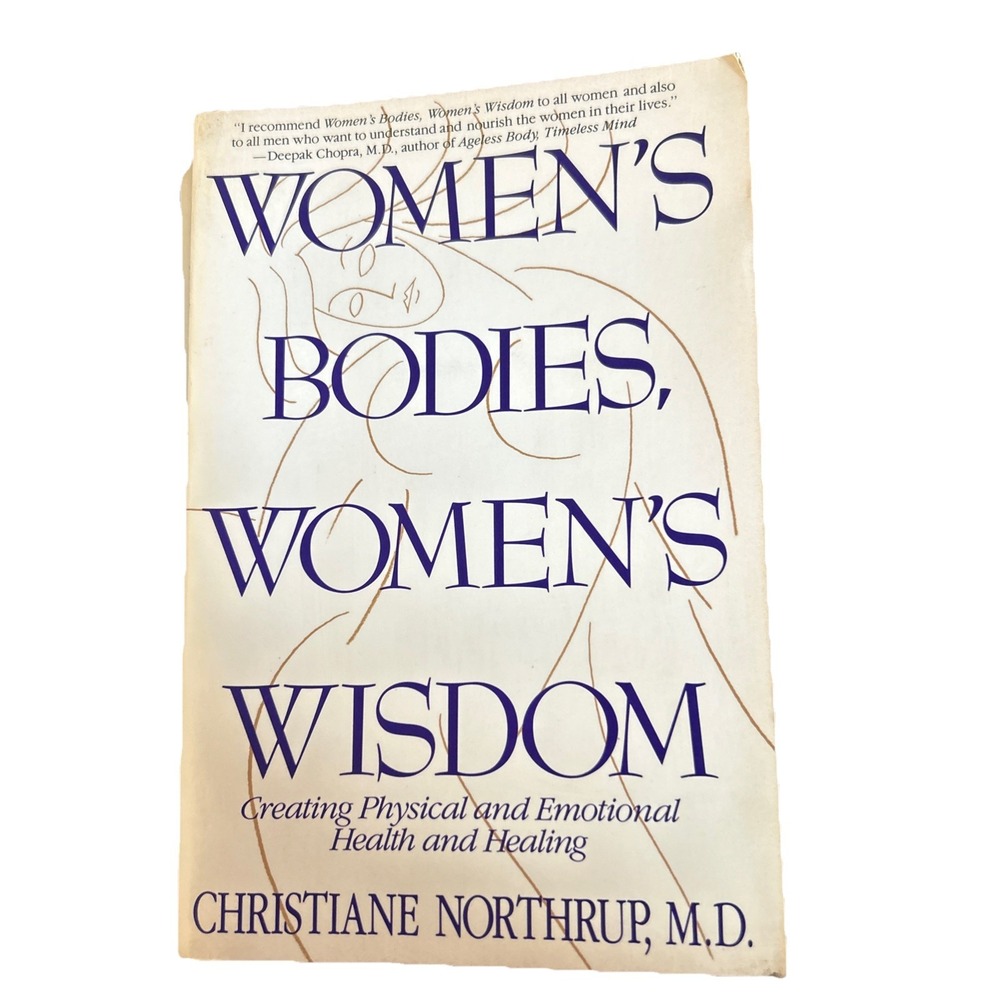Women's Bodies, Women's‎ Wisdom: Creating Physical And Emotional
